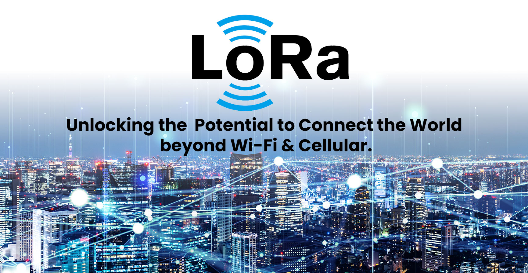 LoRa Technology - Power to Connect the World
